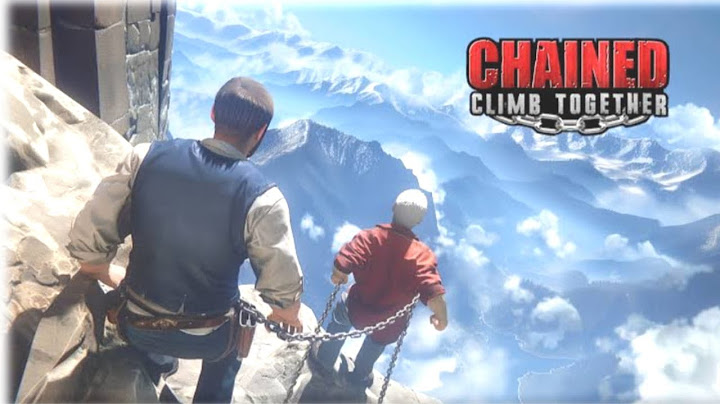 CLIMBING TO THE TOP, BUT WE'RE CHAINED TOGETHER