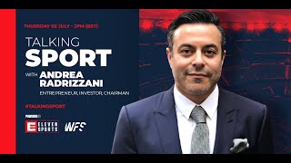 #TalkingSport E07 (FULL EPISODE): Leeds United owner and ELEVEN SPORTS founder Andrea Radrizzani