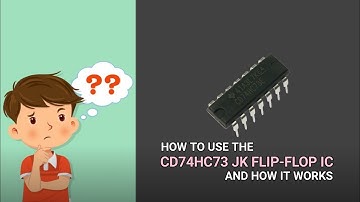 How to use the CD74HC73 JK Flip-Flop IC and how it works