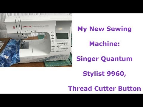 My New Sewing  Machine: Singer Quantum  Stylist 9960, Thread Cutter Button