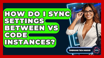 How Do I Sync Settings Between VS Code Instances? - Emerging Tech Insider
