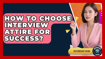 How To Choose Interview Attire For Success? - Internship Hero