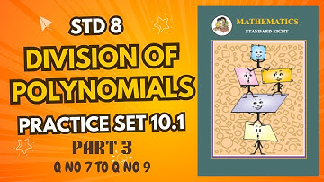 Std 8 MATHS Division of polynomials practice set 10.1 Part 3 Q NO 7 TO Q NO 9