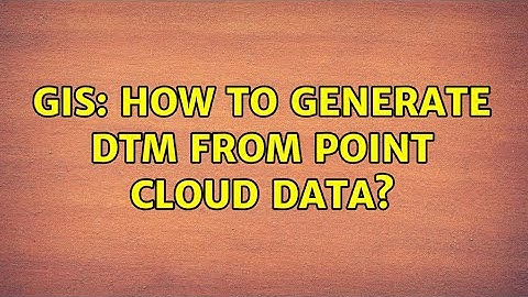 GIS: How to generate DTM from point cloud data?