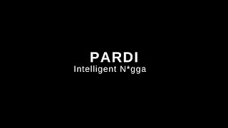 Pardi - Intelligent N*gga (Official Video)