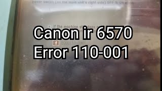 How to Fix Canon IR 6570 Photocopier, Error 110-001 (replace laser unit)