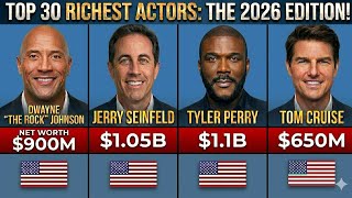TOP 30 RICHEST ACTORS IN THE WORLD 2026 EDITION 