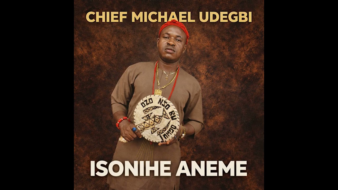 Isonihe Aneme | Chief Michael Udegbi 