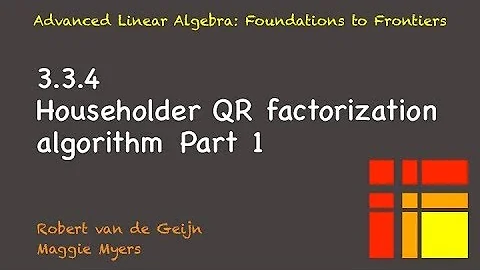 03.3.4 Householder QR factorization, part 1