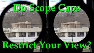 Do Scope Caps Restrict Your View?
