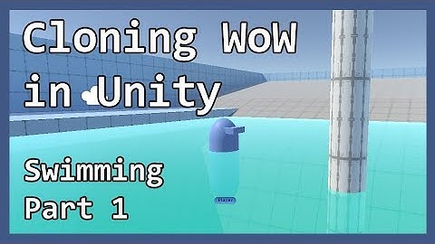 Cloning WoW in Unity Part 11 - Swimming 1