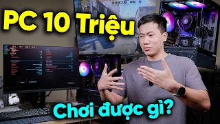Cấu hình PC 10 Triệu thời LOẠN GIÁ chơi được GAME gì