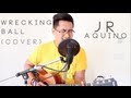 Miley Cyrus - Wrecking Ball (Cover) - JR Aquino