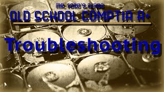 Troubleshooting: Mr. Ford's Old School CompTIA A+ Certification Videos