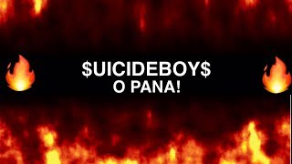 $UICIDEBOY$ - O PANA!