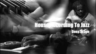 House According To Jazz - Deep Xcape