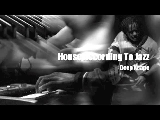 House According To Jazz - Deep Xcape