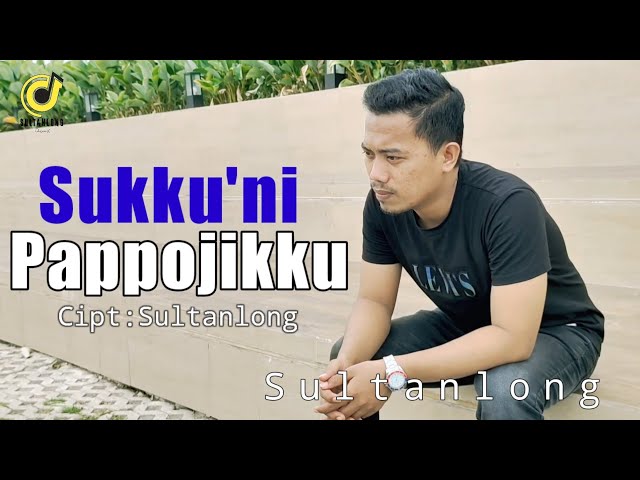 LAGU BUGIS TERBARU || SUKKU'NI PAPPOJIKKU || CIPT:SULTANLONG VOC:SULTANLONG (Official Music Vidio) class=