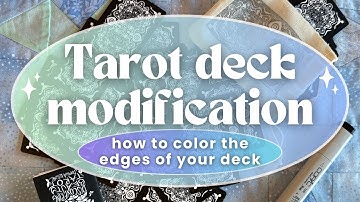 How to color the edges of your tarot deck; tarot/oracle deck modifications