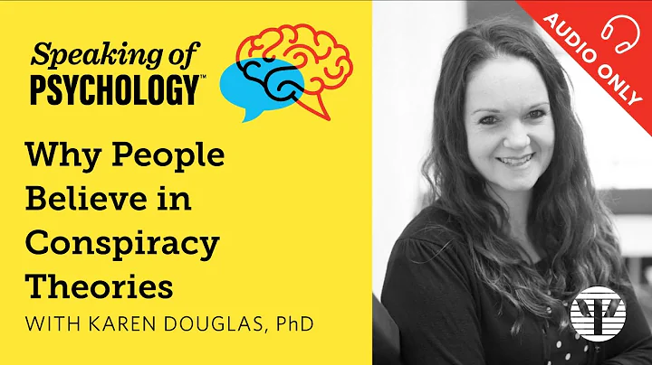 Why people believe in conspiracy theories, with Karen Douglas, PhD | Speaking of Psychology