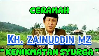 Download Lagu CERAMAH KH. ZAINUDDIN MZ - KENIKMATAN SYURGA MP3