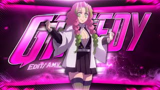 GREEDY 💕「 EDIT/AMV 」- MITSURI  KANROJI