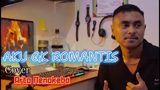 AKU GAK ROMANTIS || Cover Arto Nenokeba ||