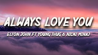 Elton John ft Young Thug &amp; Nicki Minaj - Always Love You (Lyrics)