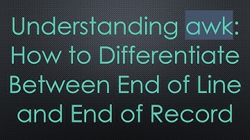 Understanding awk: How to Differentiate Between End of Line and End of Record
