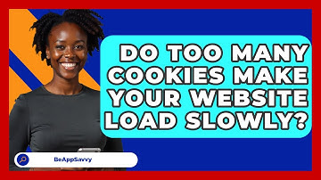 Do Too Many Cookies Make Your Website Load Slowly? - Be App Savvy