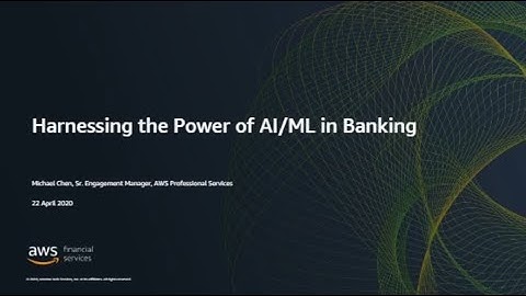 AWS Financial Services Cloud Symposium - Harnessing the Power of AI/ML in Banking