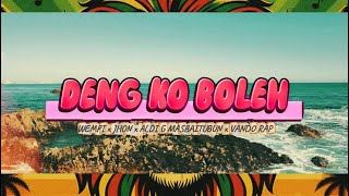 ~ DENG KO BOLEH ~ || WEMPI x JHON x ALDI G MASBAITUBUN x VANDO RAP