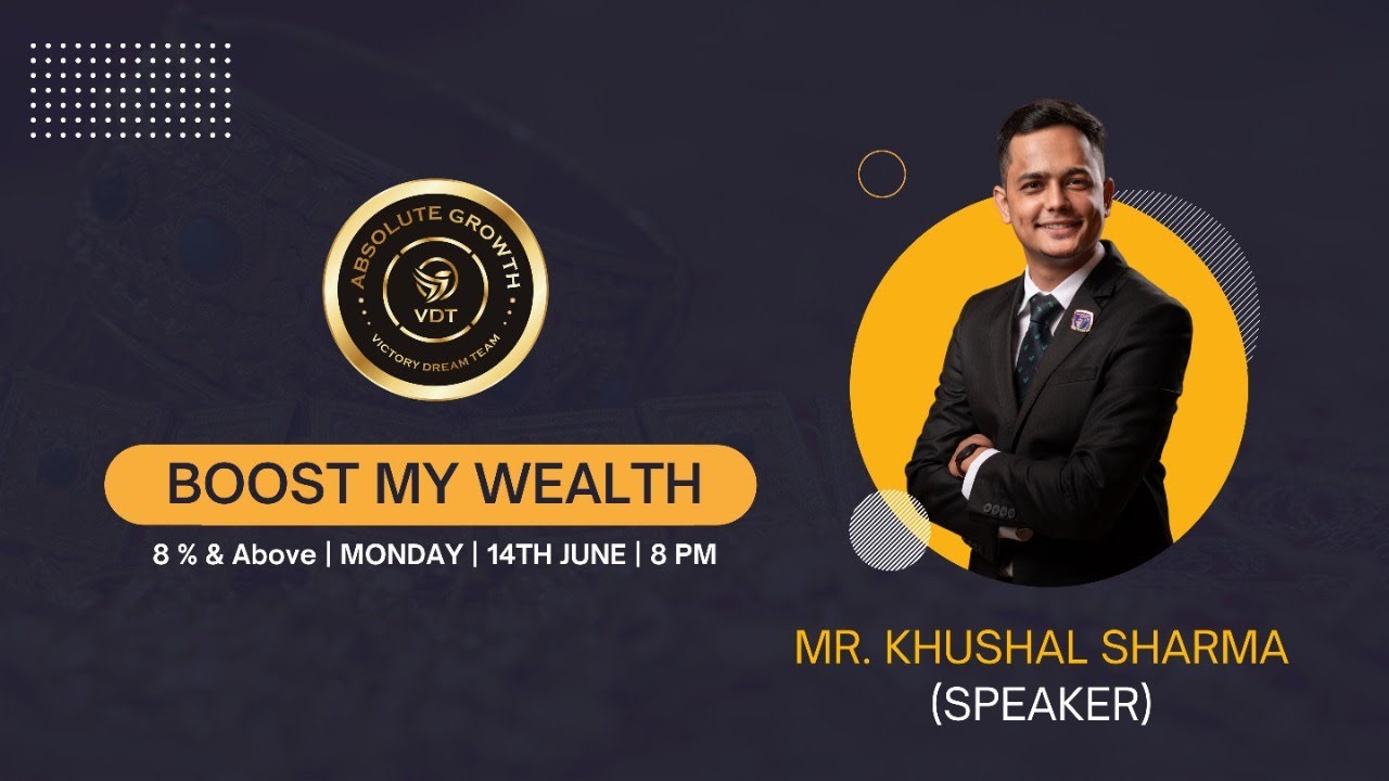 BOOST MY WEALTH by MR.KHUSHAL SHARMA || VDT || VESTIGE