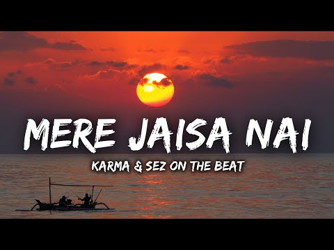 Mere Jaisa Nai - Karma & Sez On The Beat (Lyrics)