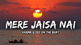 Mere Jaisa Nai - Karma & Sez On The Beat (Lyrics)