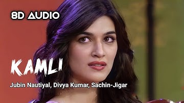 Kamli - Hum Do Hamare Do [ 8D Audio ] Rajkummar | Kriti Sanon | Jubin Nautiyal | Divya Kumar | Use 🎧
