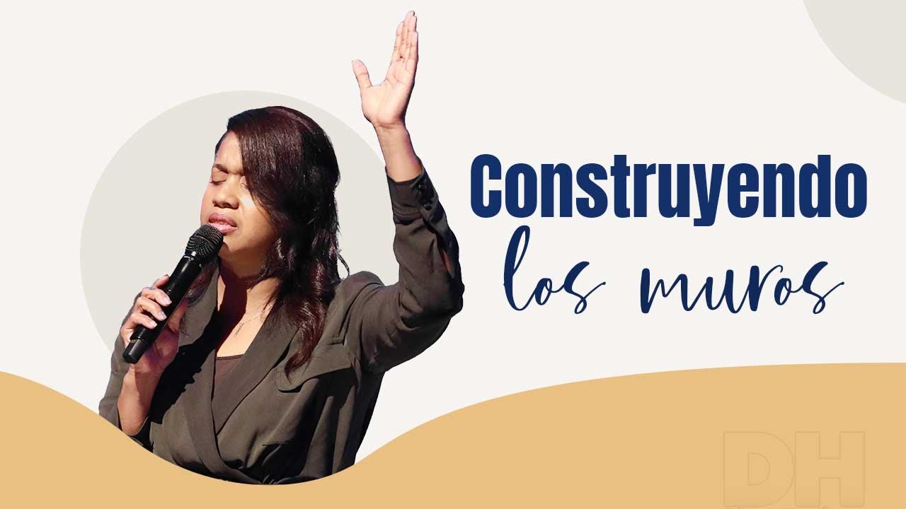 Construyendo los muros | Pastora Diana Harrigan