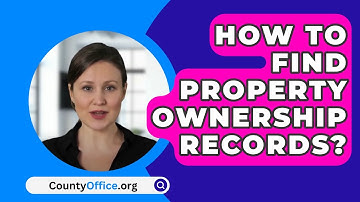 How to Find Property Ownership Records? - CountyOffice.org