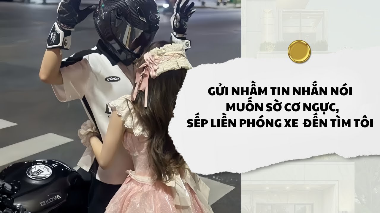 [Audio] Gửi Nhầm Tin Nhắn Nói Muốn Sờ Cơ Ngực, Sếp Liền Phóng Xe Đến Tìm Tôi | Mắc Cỡ Audio