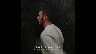 Foreign Hands - George Ogilvie | Now back on streaming platforms