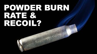 Does Powder Burn Rate Affect Rifle Recoil? - Season 2: Episode 72