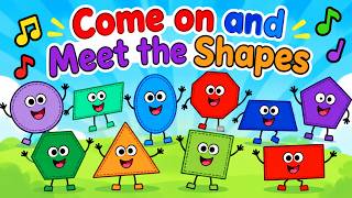 Come on and Meet the Shapes | Shapes Song for Kids | Learn 2D Shapes
