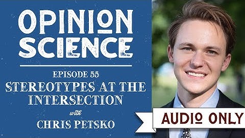 A Psychological Model of Stereotyping with Dr. Chris Petsko