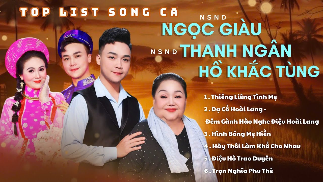 Top List Song Ca | NSND Ngọc Giàu | NSND Thanh Ngân | Hồ Khắc Tùng 