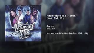 Haciendote Mia ( J Angel Ft. Eldo Vr )  Rumbo al 2018