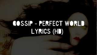 GOSSIP - Perfect World (Lyrics) [HD]