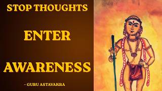 Stop Thoughts, Enter Awareness | Ashtavakra Wisdom Ep 9
