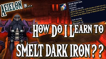 How to get Smelt Dark Iron in World of Warcraft