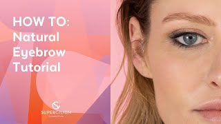 Natural Brow Tutorial | Create your beautiful natural brow look with Supercilium