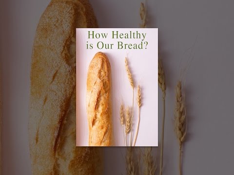 How Healthy Is Our Bread?